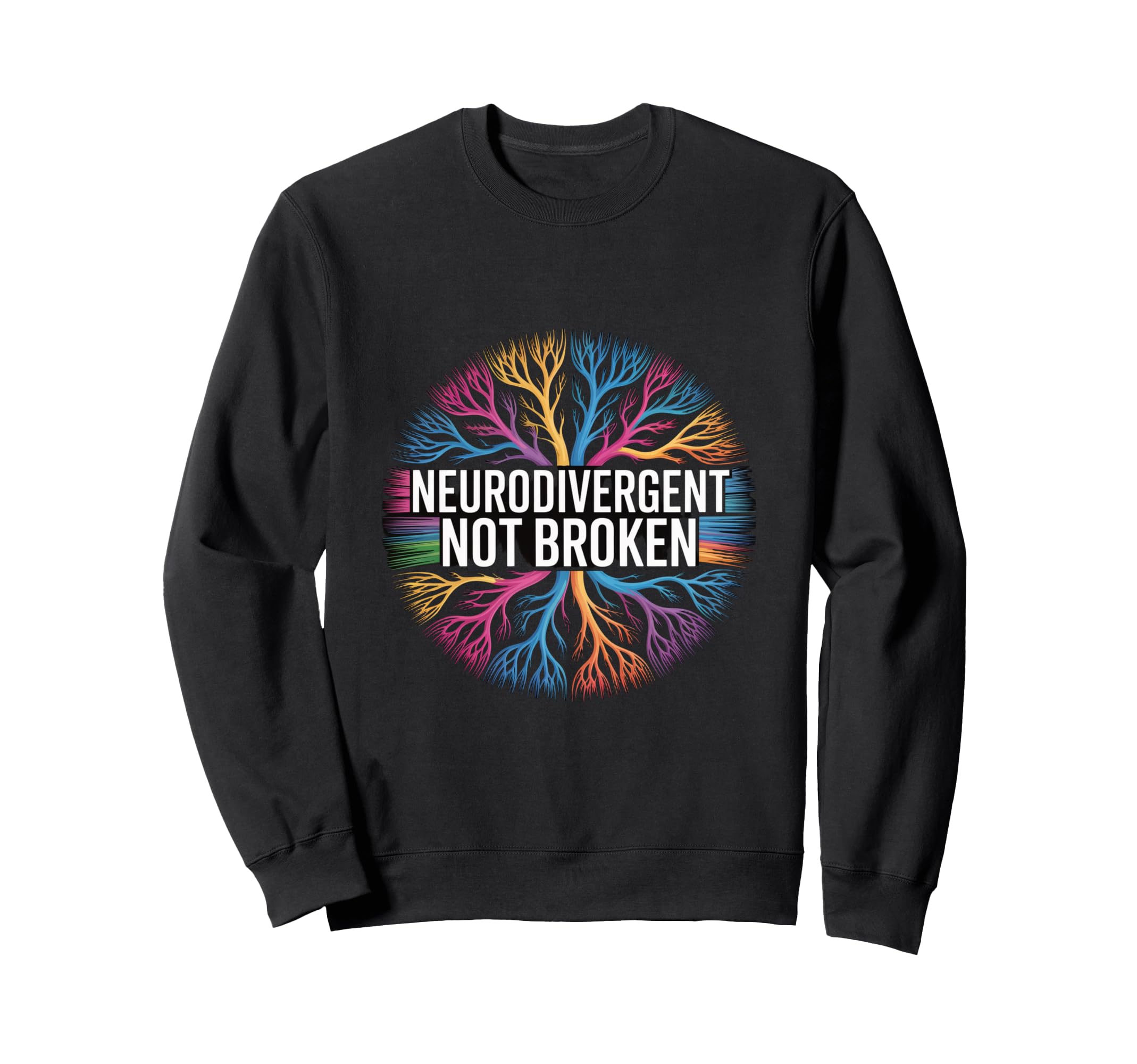 Neurodivergent Not Broken Sweatshirt - Casual Everyday Wear for Adults - T-Shirt, Sweatshirt, Hoodie