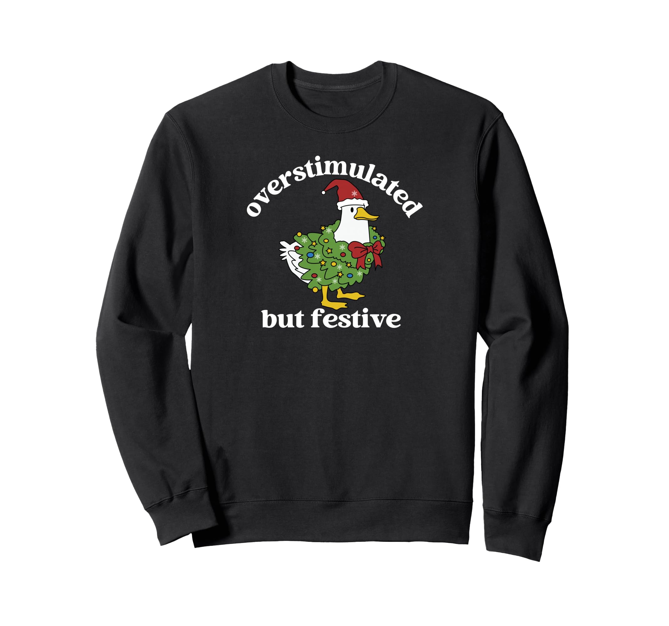 Funny Santa Goose Overstimulated Sweatshirt - Unique Graphic for Adults - T-Shirt, Sweatshirt, Hoodie