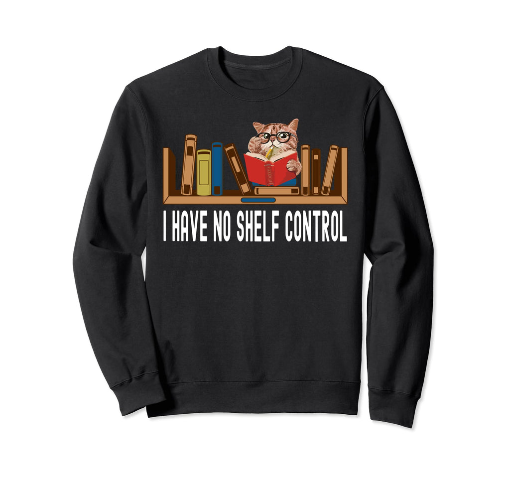Cat Reading Book Nerd I Have No Shelf Sweatshirt - Custom Art Print Unisex - T-Shirt, Sweatshirt, Hoodie