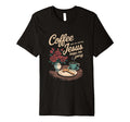 Coffee Gets Me Started Jesus Keeps Me T-Shirt - Unique Graphic Men Women - T-Shirt, Sweatshirt, Hoodie