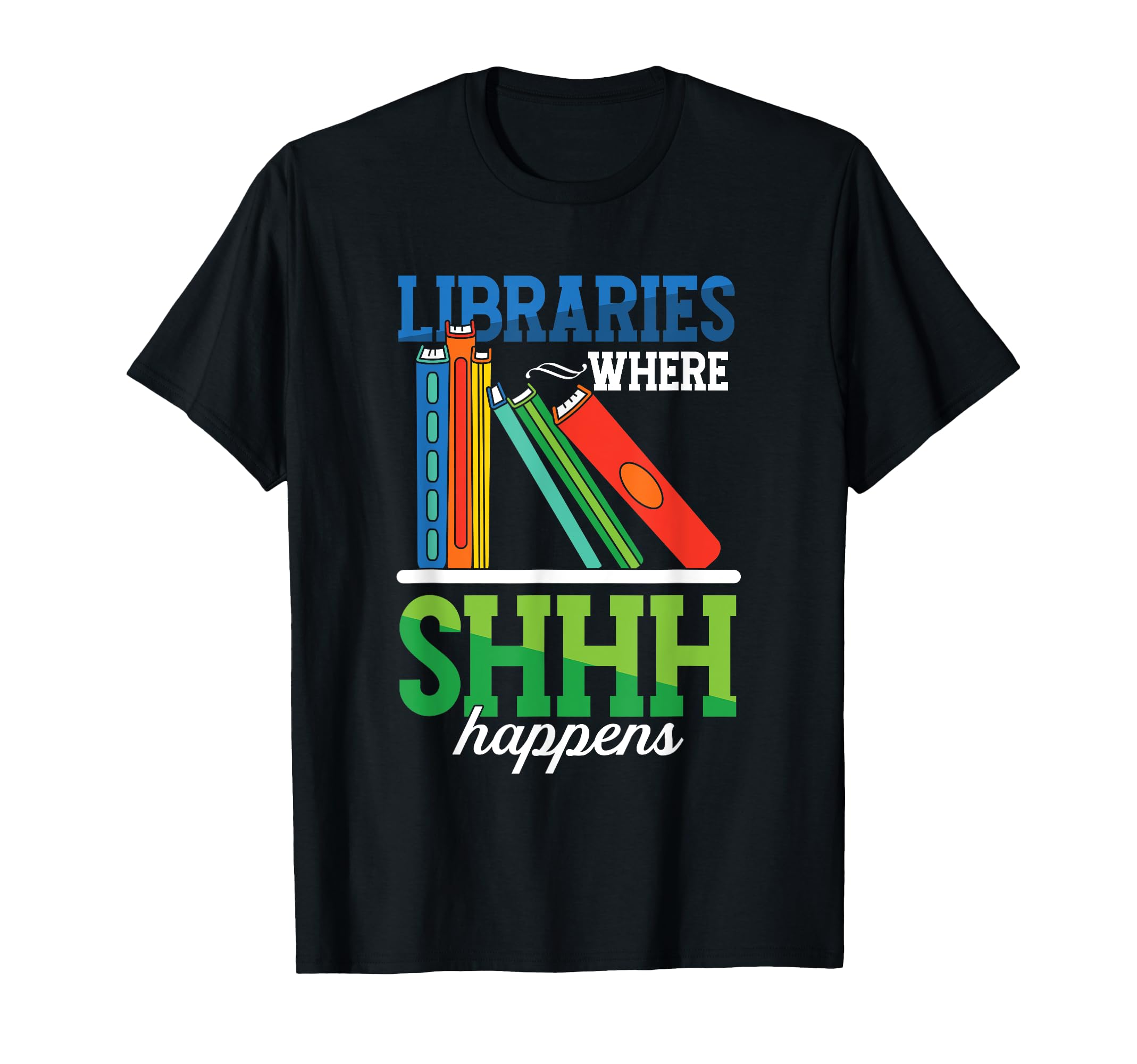 Funny Libraries Where Shhh Happens T-Shirt - Streetwear Style for Adults - T-Shirt, Sweatshirt, Hoodie