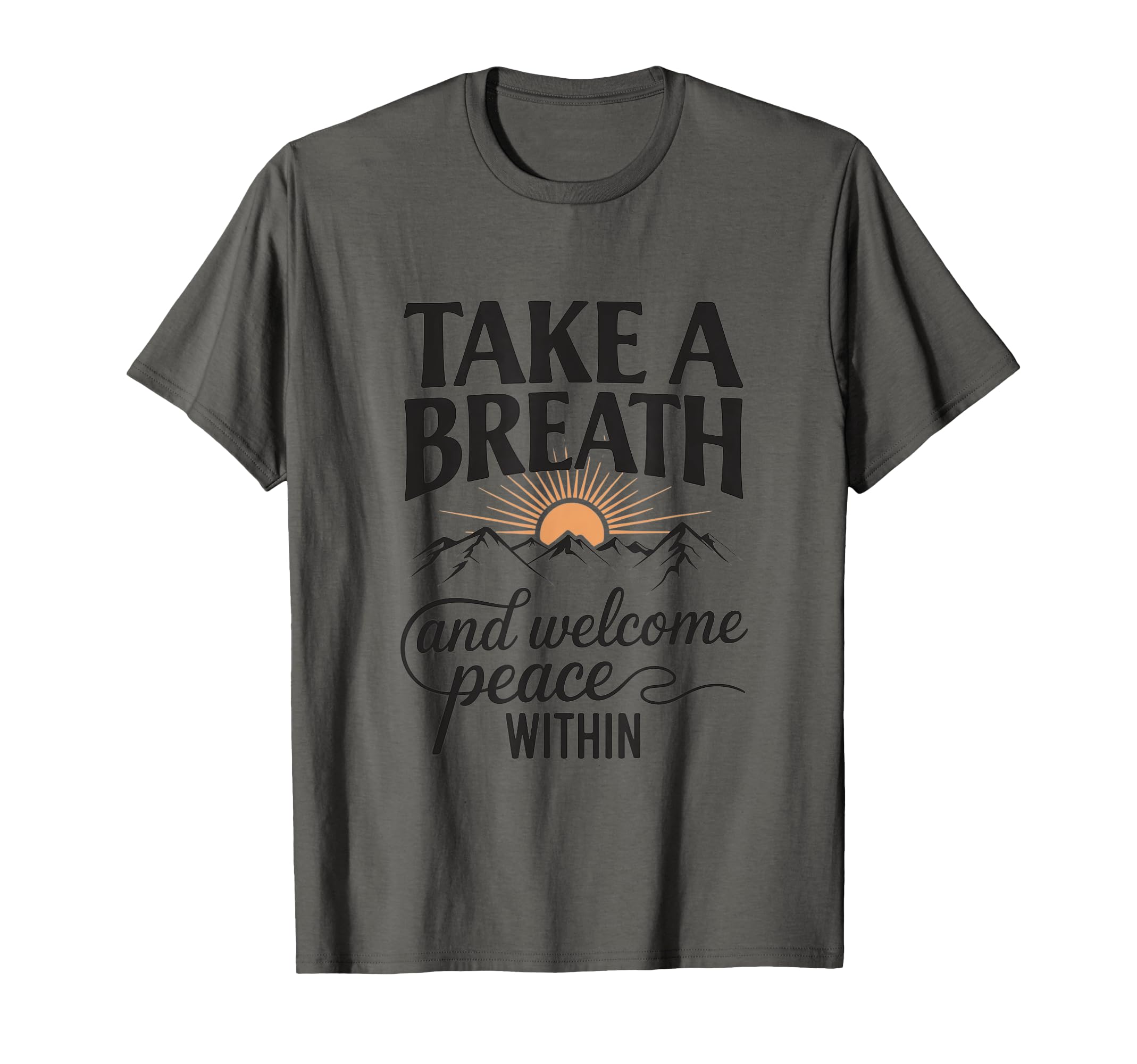 Take Deep Breath And Welcome Peace T-Shirt - Novelty Apparel Men Women - T-Shirt, Sweatshirt, Hoodie