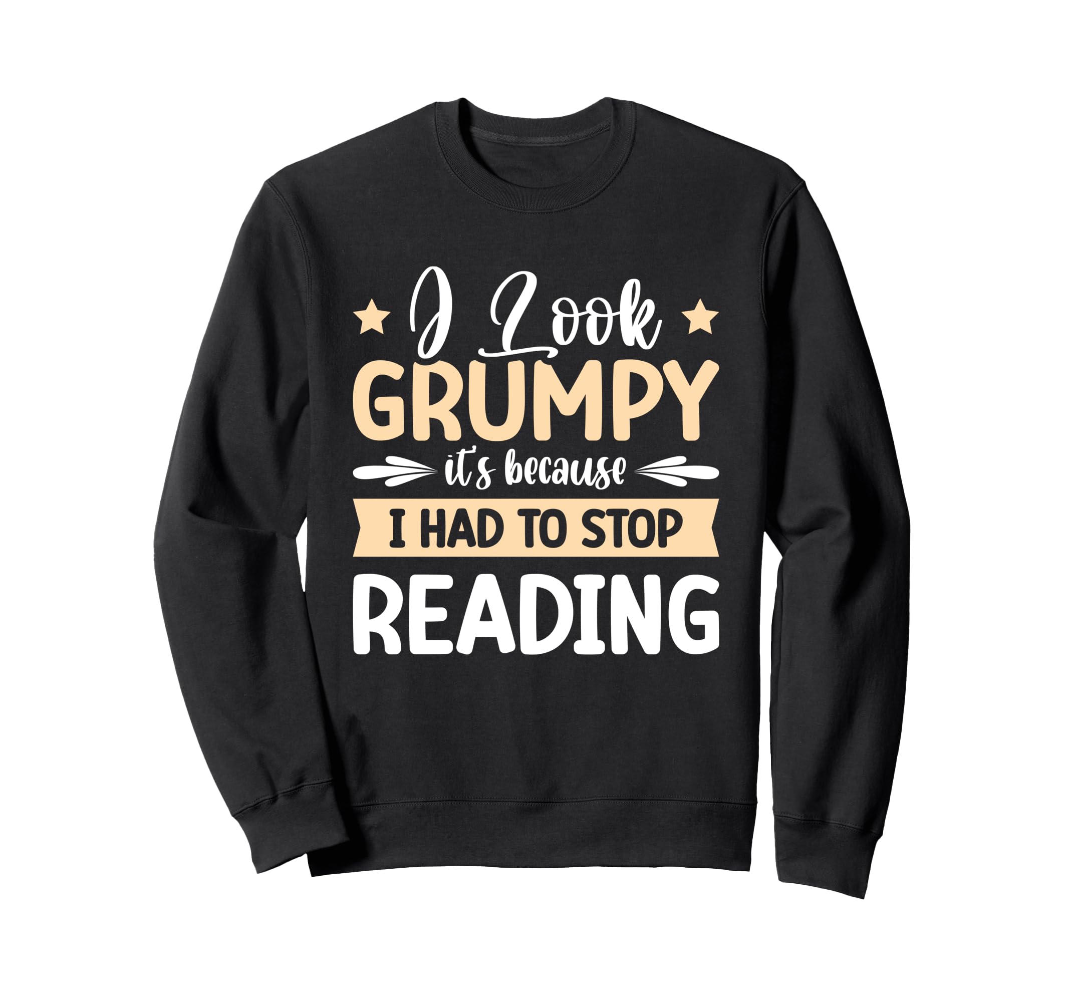 I Grumpy Its Because I Had To Stop Sweatshirt - Minimalist Print Unisex - T-Shirt, Sweatshirt, Hoodie