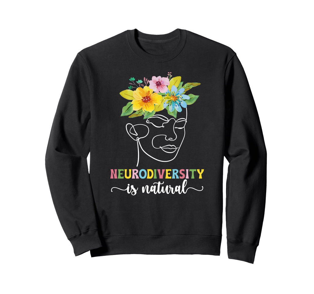 Neurodiversity Is Natural Autism Sweatshirt - Streetwear Style Men Women - T-Shirt, Sweatshirt, Hoodie