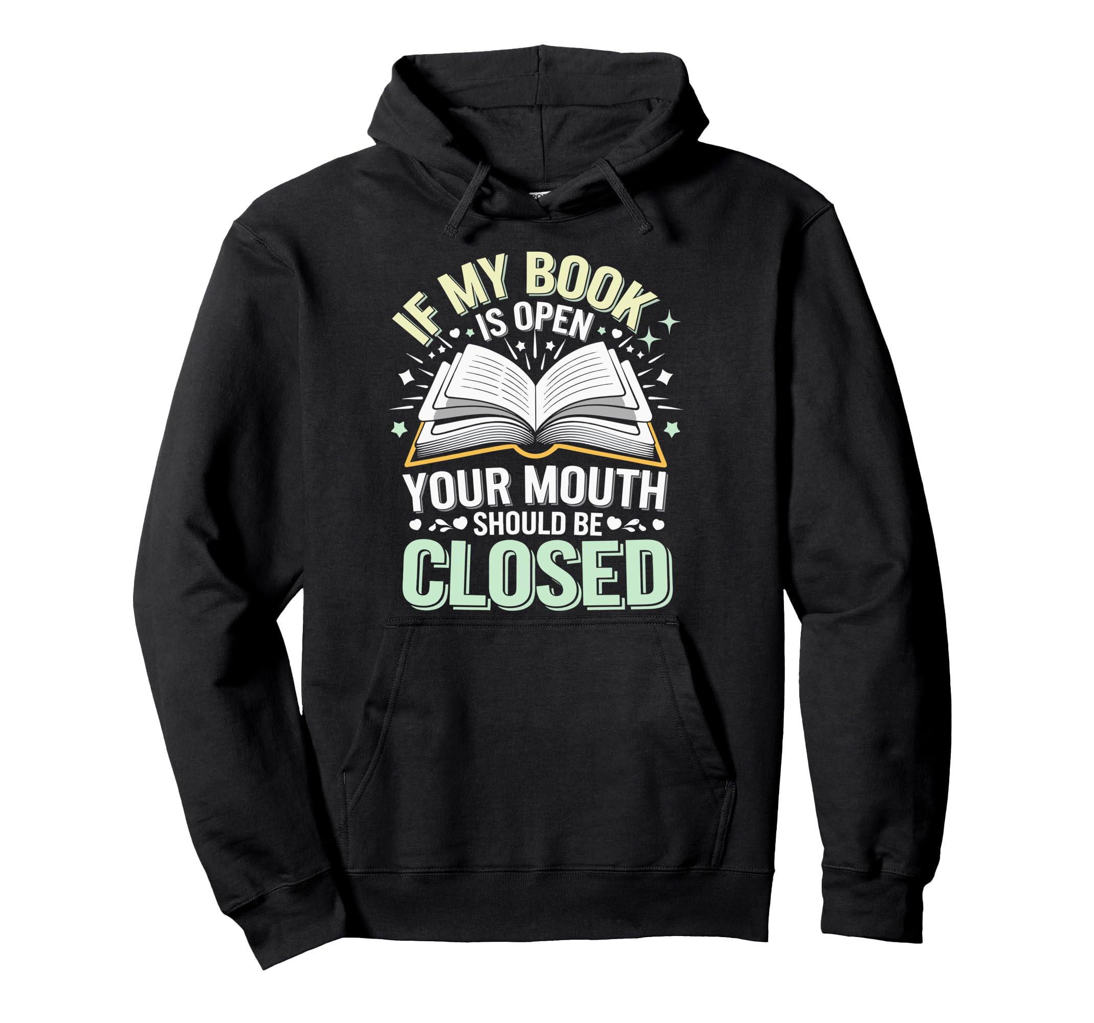 If My Book Is Open Your Mouth Should Be Hoodie - Trendy Graphic Unisex - T-Shirt, Sweatshirt, Hoodie