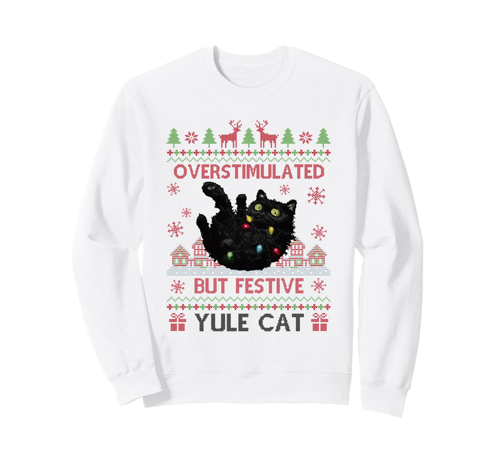 Overstimulated But Festive Yule Sweatshirt - Streetwear Style Men Women - T-Shirt, Sweatshirt, Hoodie