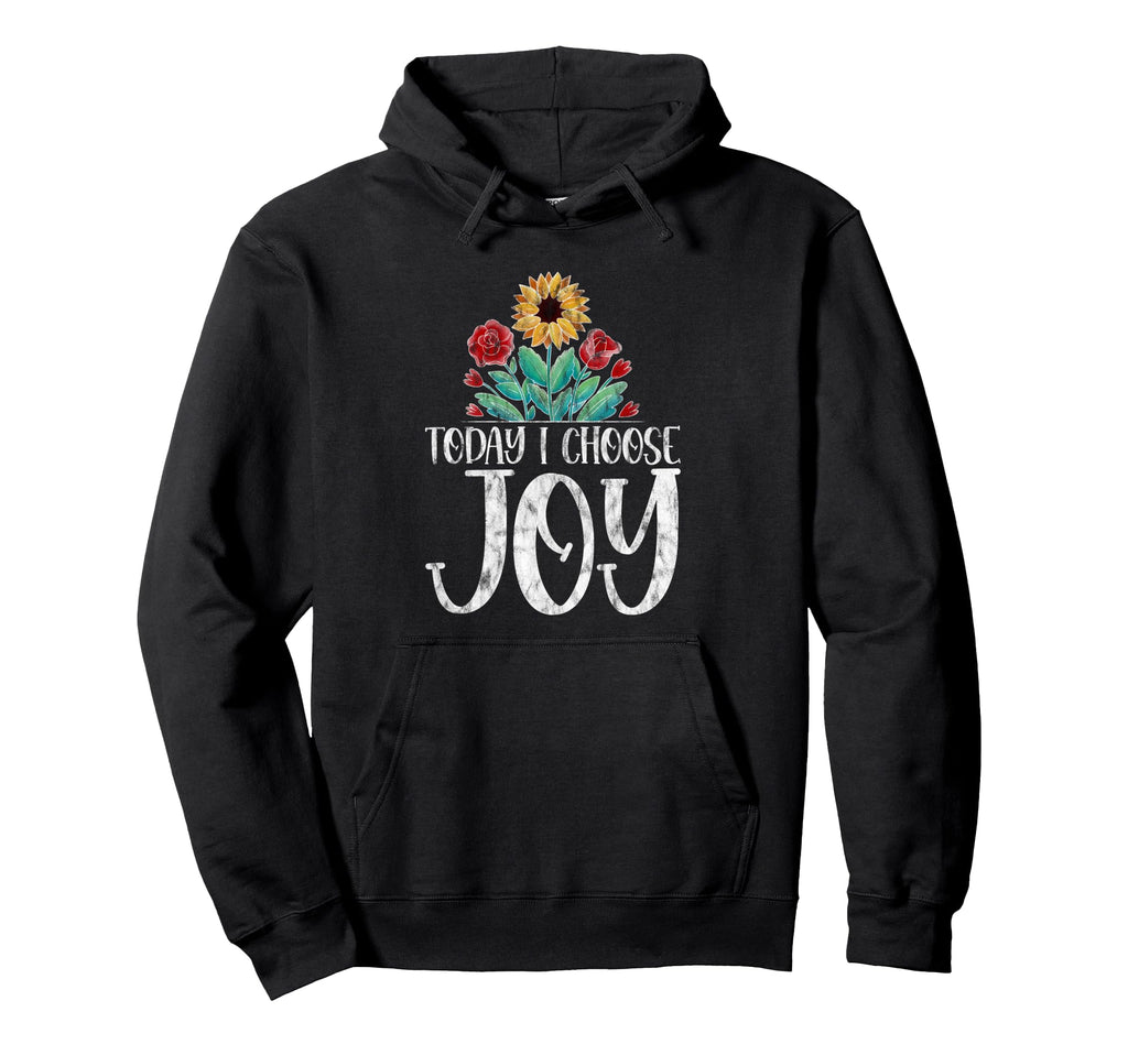 Today I Choose Joy Hoodie - Trendy Graphic for Adults - T-Shirt, Sweatshirt, Hoodie