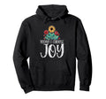 Today I Choose Joy Hoodie - Trendy Graphic for Adults - T-Shirt, Sweatshirt, Hoodie