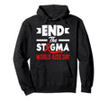 End Stigma World Aids Day Hiv Aids Hoodie - Trendy Graphic Men Women - T-Shirt, Sweatshirt, Hoodie