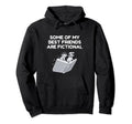 Some My Best Friends Are Fictional Hoodie - Aesthetic Graphic for Adults - T-Shirt, Sweatshirt, Hoodie