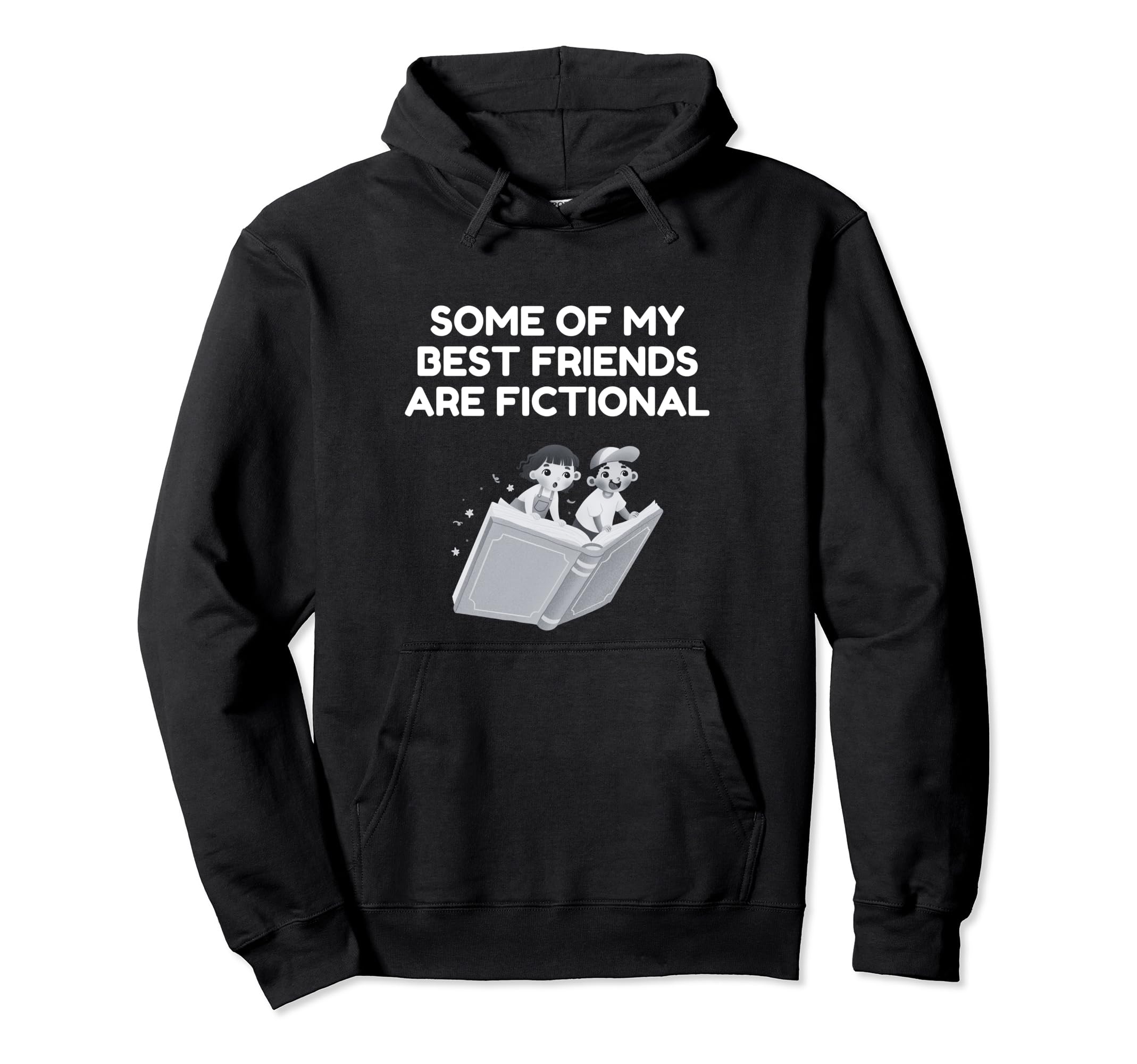 Some My Best Friends Are Fictional Hoodie - Aesthetic Graphic for Adults - T-Shirt, Sweatshirt, Hoodie