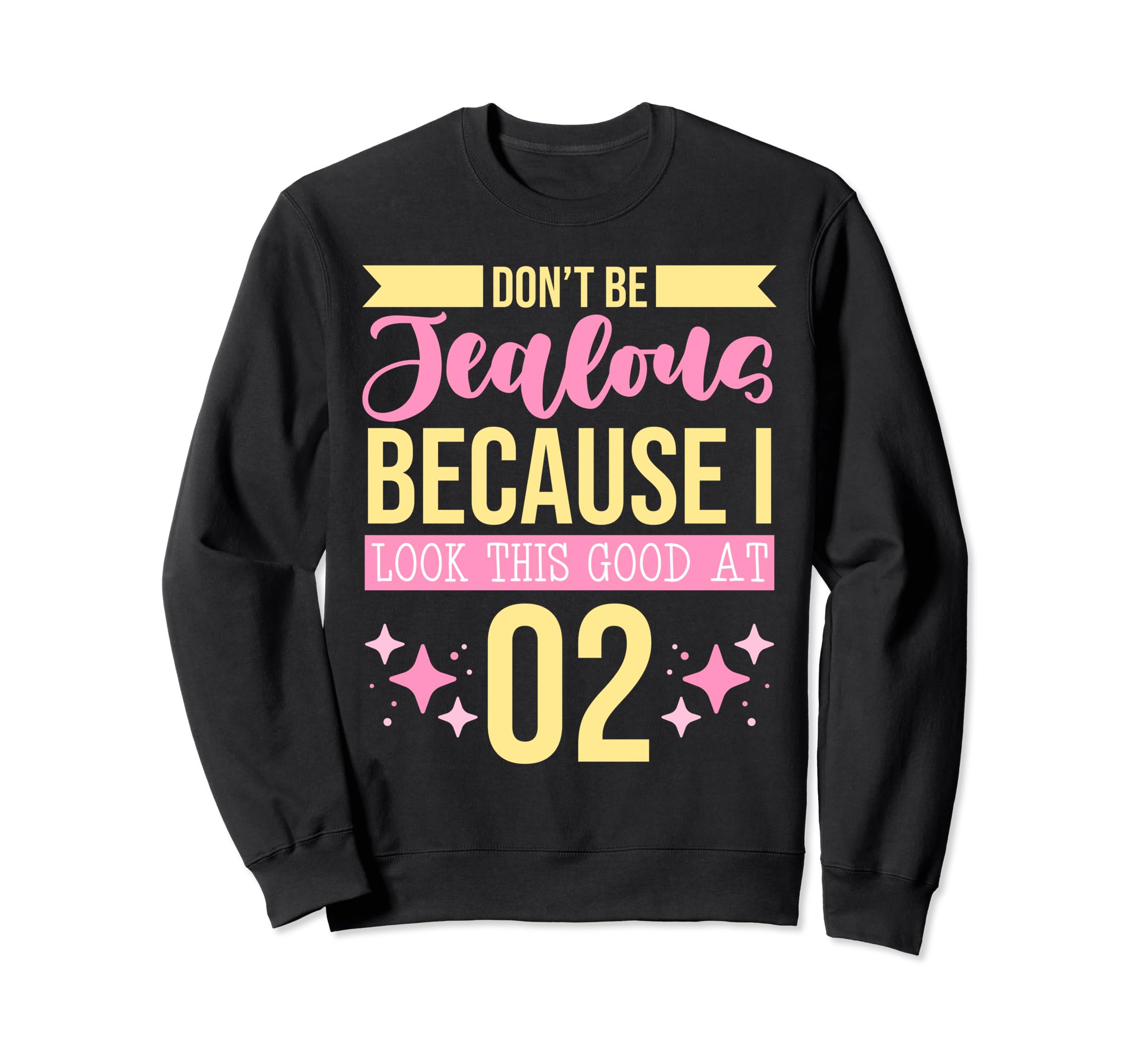 Dont Be Jealous Because I This Sweatshirt - Streetwear Style for Adults - T-Shirt, Sweatshirt, Hoodie