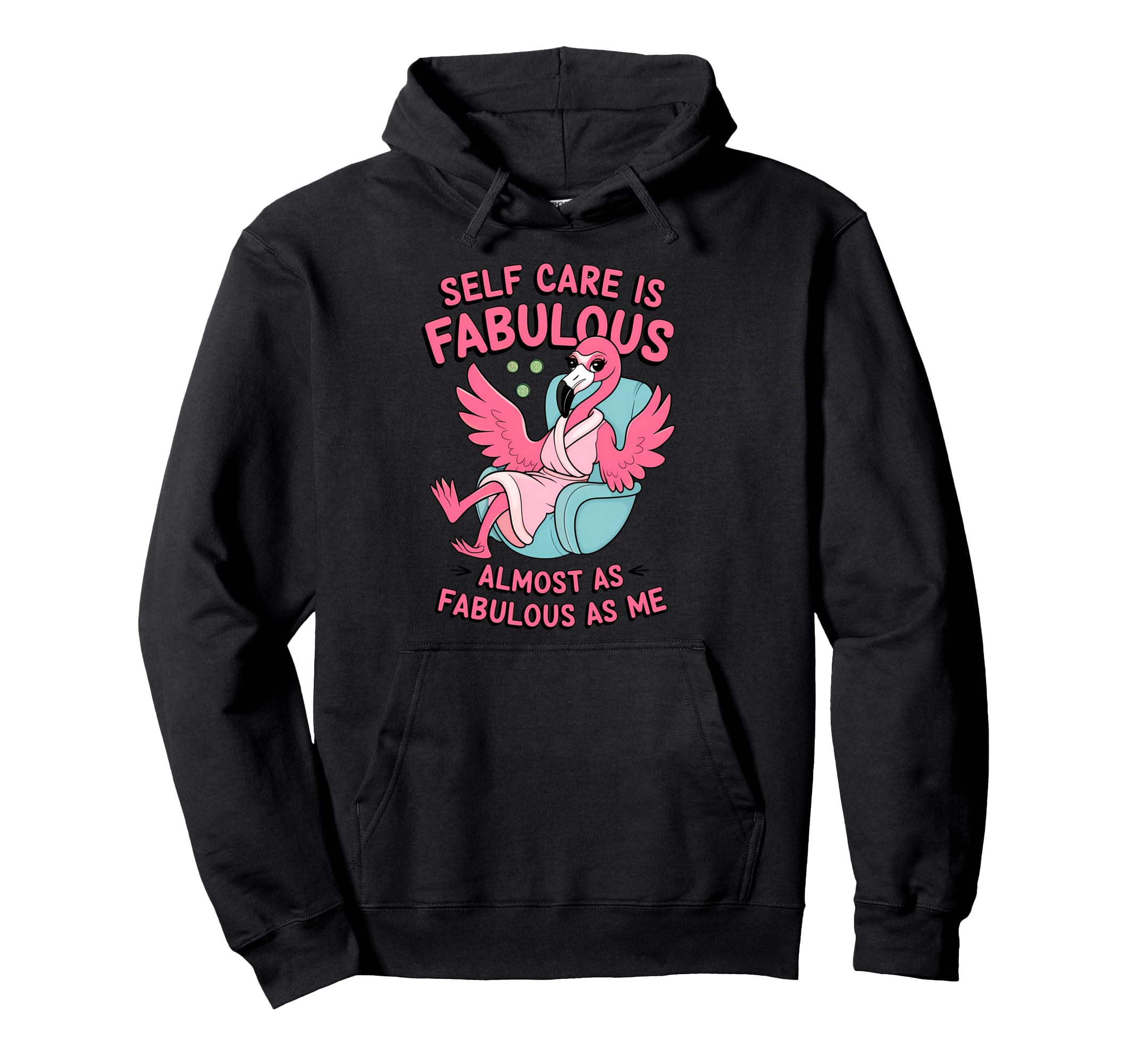 Self Care Fabulous Flamingo Self Hoodie - Casual Everyday Wear Men Women - T-Shirt, Sweatshirt, Hoodie