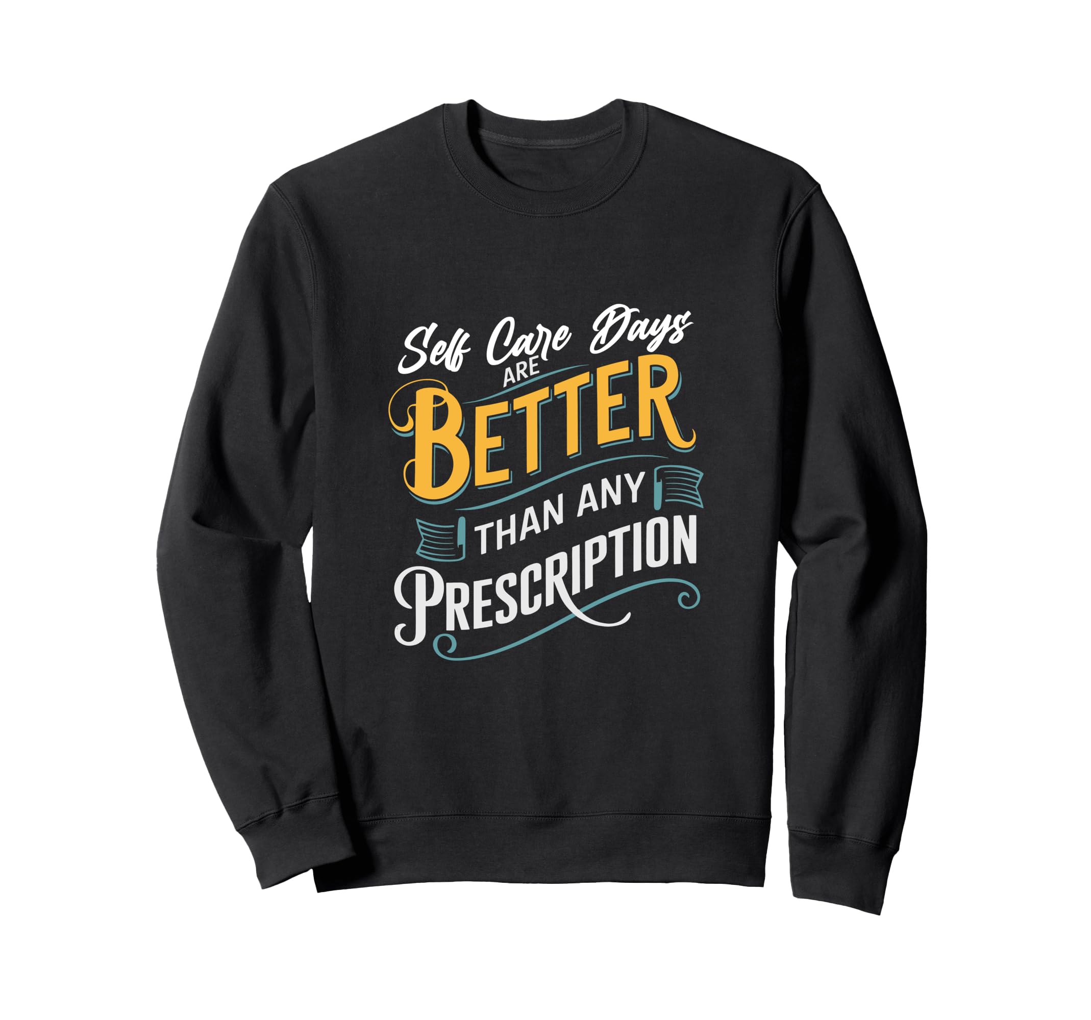 Self Care Days Are Better Than Any Sweatshirt - Novelty Apparel Men Women - T-Shirt, Sweatshirt, Hoodie
