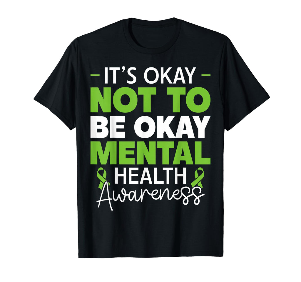 Its Okay Not To Be Okay Mental Health T-Shirt - Graphic Print Men Women - T-Shirt, Sweatshirt, Hoodie