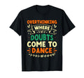 Overthinking Overthinker Funny Sarcasm T-Shirt - Custom Art Print Unisex - T-Shirt, Sweatshirt, Hoodie