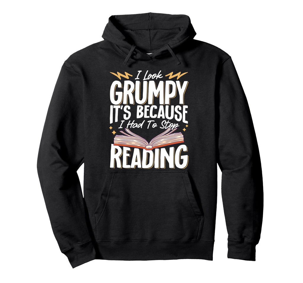 I Grumpy Its Because I Had To Stop Hoodie - Streetwear Style for Adults - T-Shirt, Sweatshirt, Hoodie