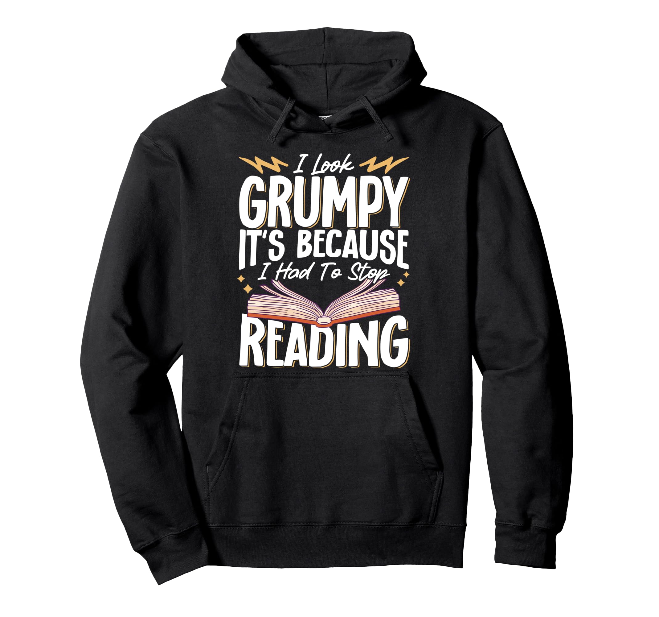 I Grumpy Its Because I Had To Stop Hoodie - Streetwear Style for Adults - T-Shirt, Sweatshirt, Hoodie