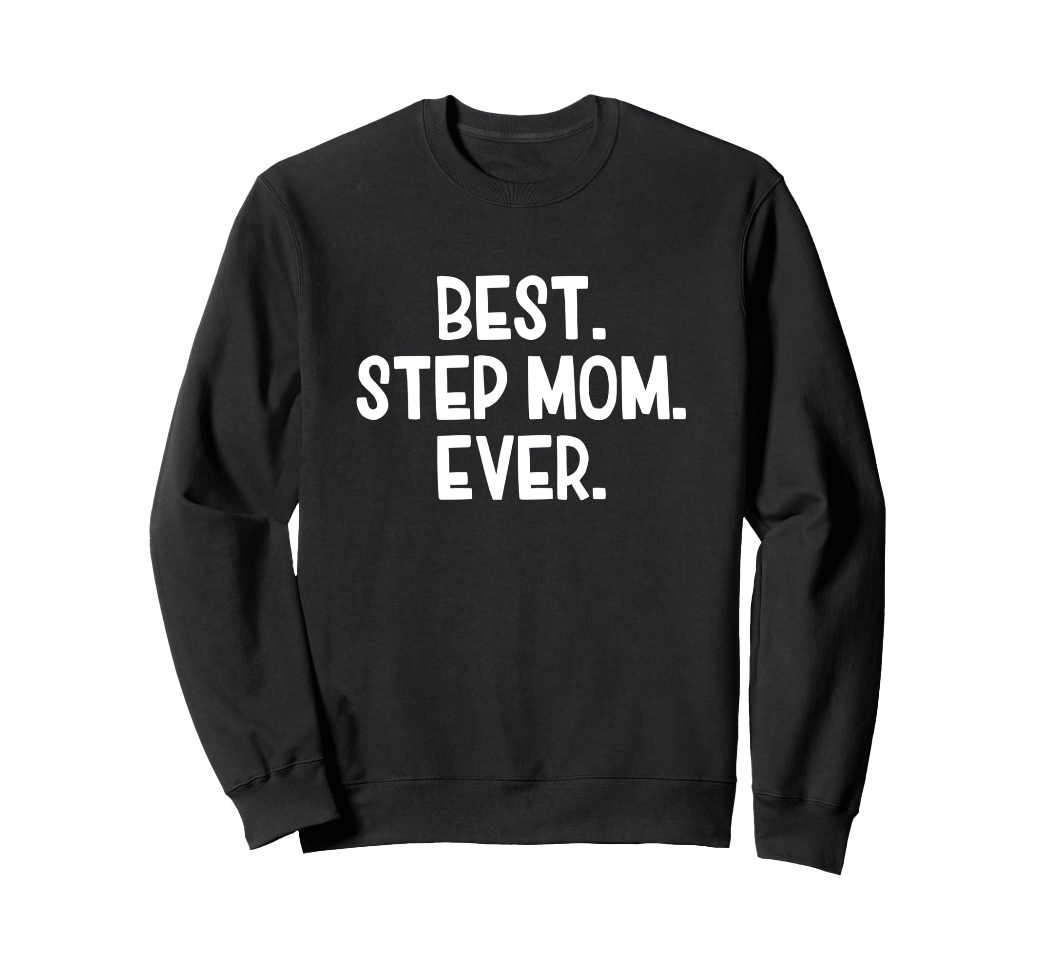 Best Step Mom Ever Sweatshirt - Minimalist Print for Adults - T-Shirt, Sweatshirt, Hoodie