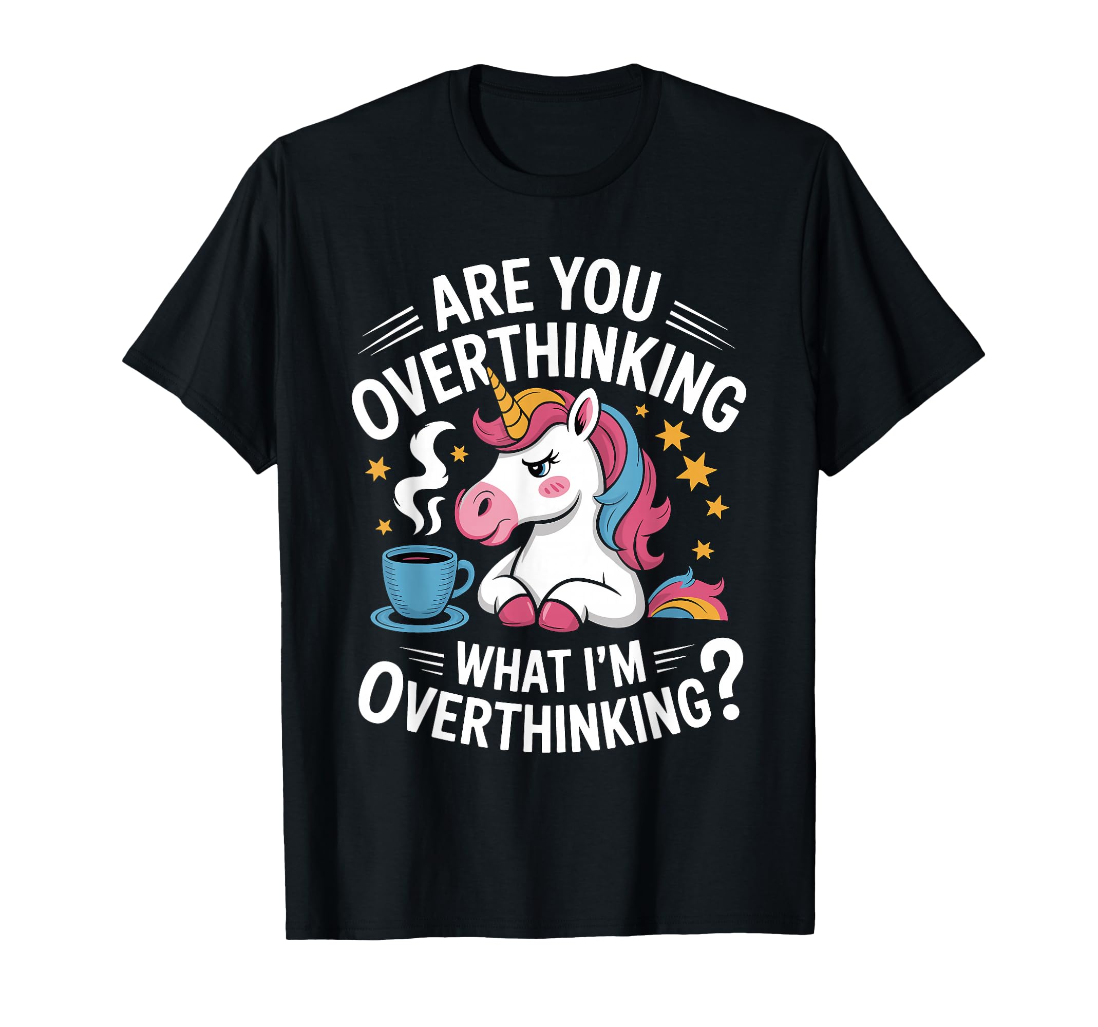 Are You Overthinking What Im T-Shirt - Graphic Print for Adults - T-Shirt, Sweatshirt, Hoodie