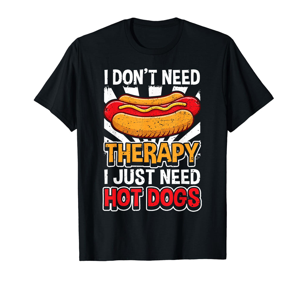 Hot Dog I Dont Need Therapy Fast Food T-Shirt - Minimalist Print Men Women - T-Shirt, Sweatshirt, Hoodie