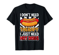 Hot Dog I Dont Need Therapy Fast Food T-Shirt - Minimalist Print Men Women - T-Shirt, Sweatshirt, Hoodie