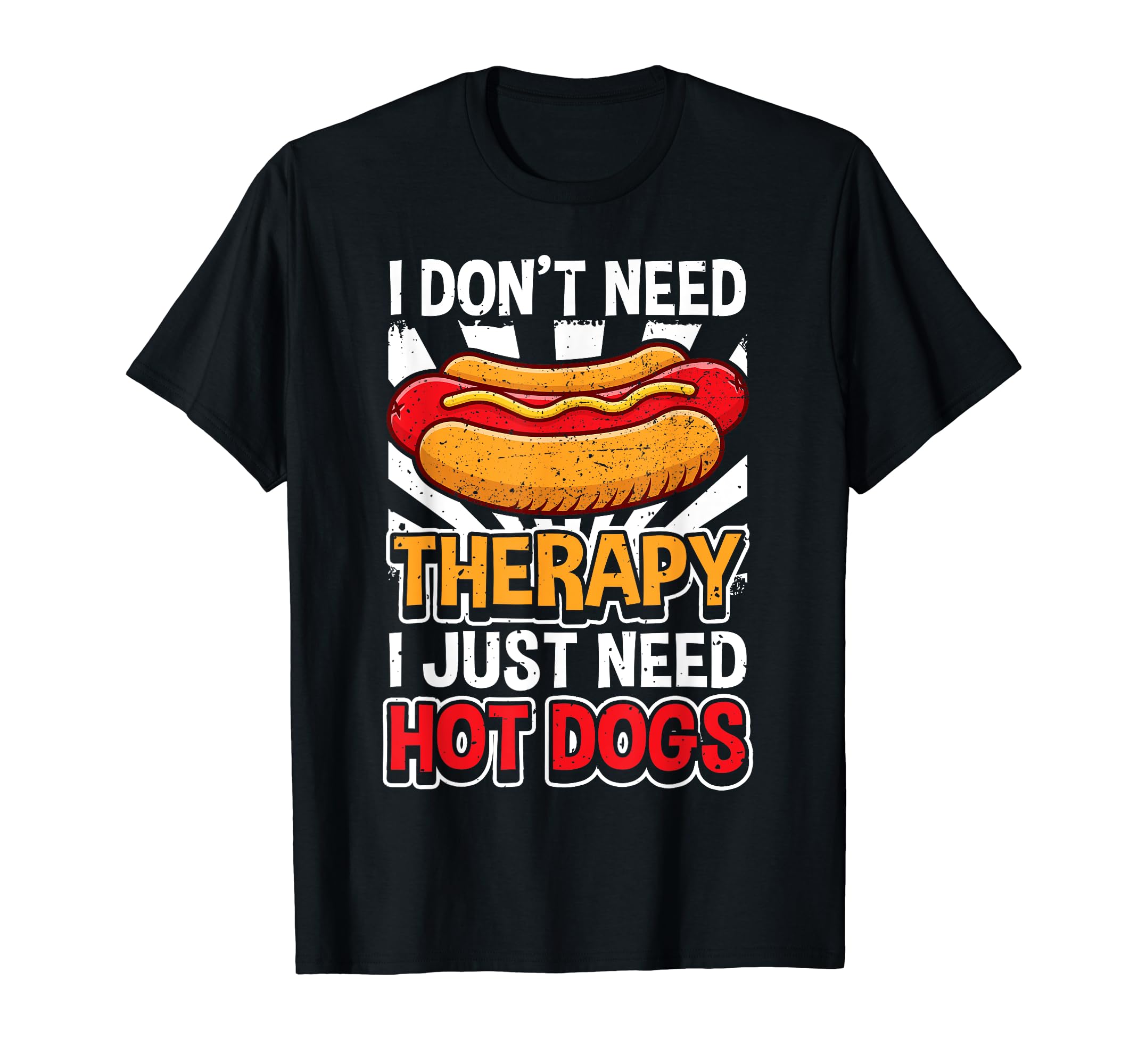 Hot Dog I Dont Need Therapy Fast Food T-Shirt - Minimalist Print Men Women - T-Shirt, Sweatshirt, Hoodie