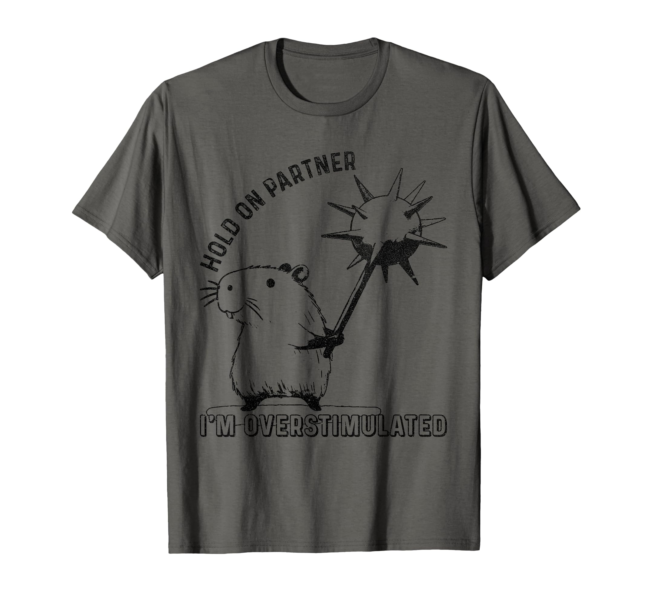 Hold Partner Im Overstimulated Capybara T-Shirt - Custom Art Print Unisex - T-Shirt, Sweatshirt, Hoodie