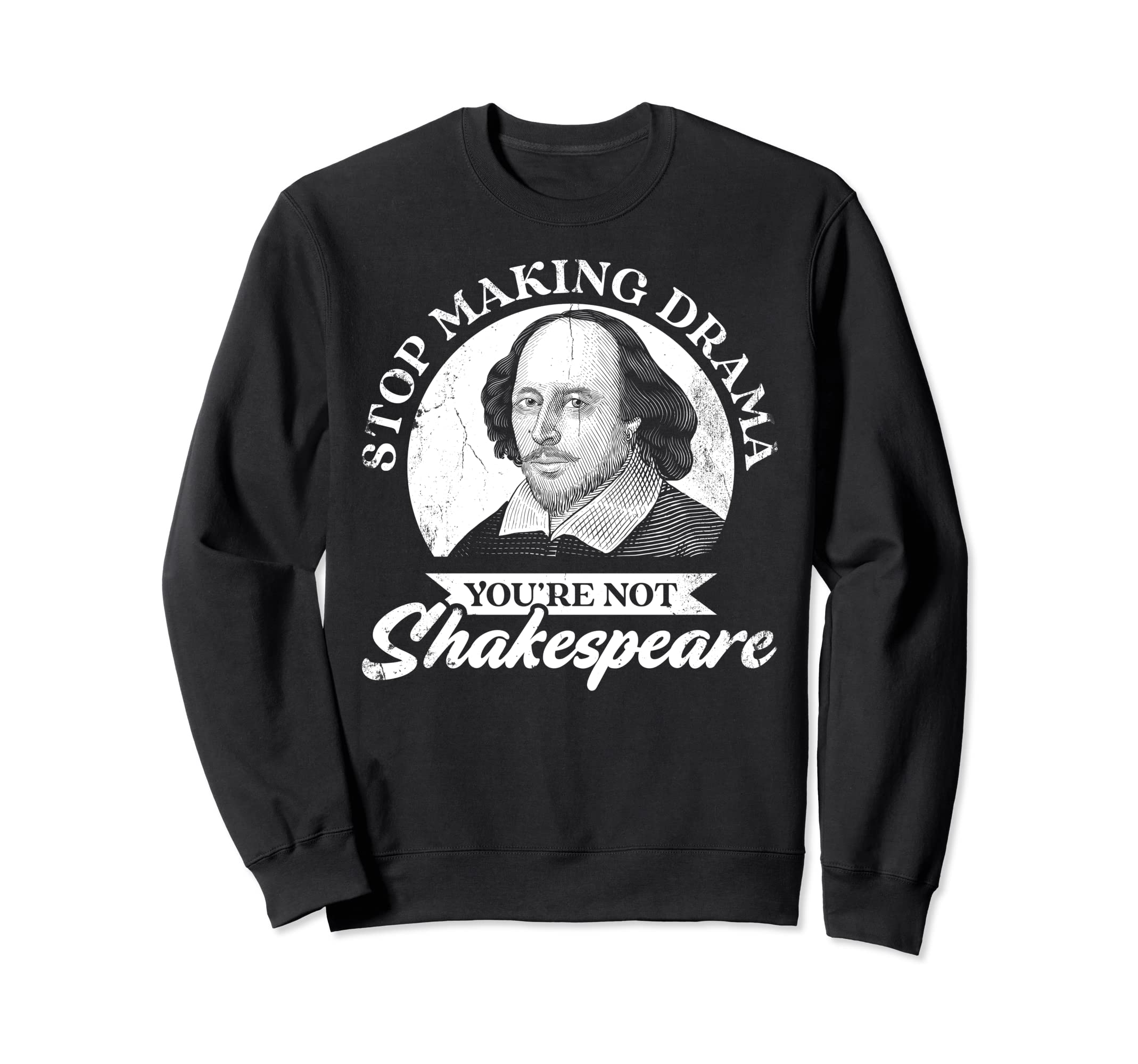 Stop Making Drama Youre Not Sweatshirt - Unique Graphic Men Women - T-Shirt, Sweatshirt, Hoodie