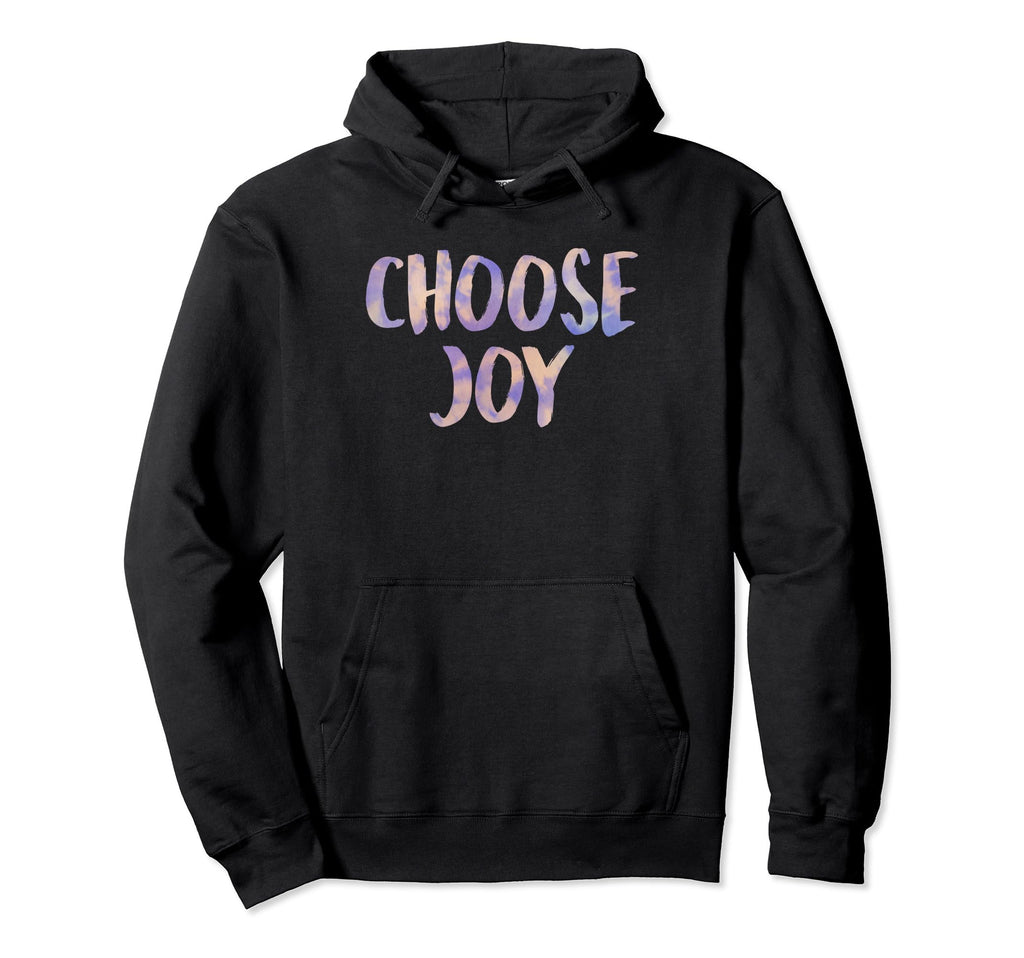 Choose Joy Happy Choose Joy Hoodie - Custom Art Print for Adults - T-Shirt, Sweatshirt, Hoodie
