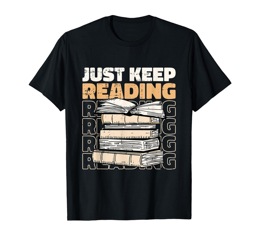 Just Keep Reading Book Lover Bookworm T-Shirt - Graphic Print for Adults - T-Shirt, Sweatshirt, Hoodie