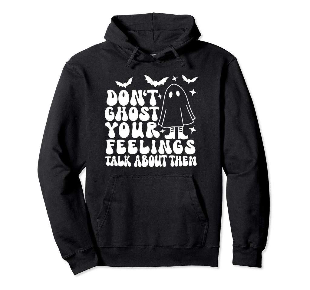 Dont Ghost Your Feelings Halloween Hoodie - Fun Novelty Design Men Women - T-Shirt, Sweatshirt, Hoodie