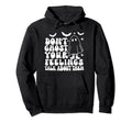 Dont Ghost Your Feelings Halloween Hoodie - Fun Novelty Design Men Women - T-Shirt, Sweatshirt, Hoodie