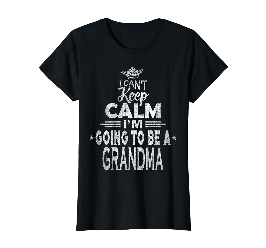 Womens I Cant Keep Calm Im Going To Be T-Shirt - Trendy Graphic for Adults - T-Shirt, Sweatshirt, Hoodie