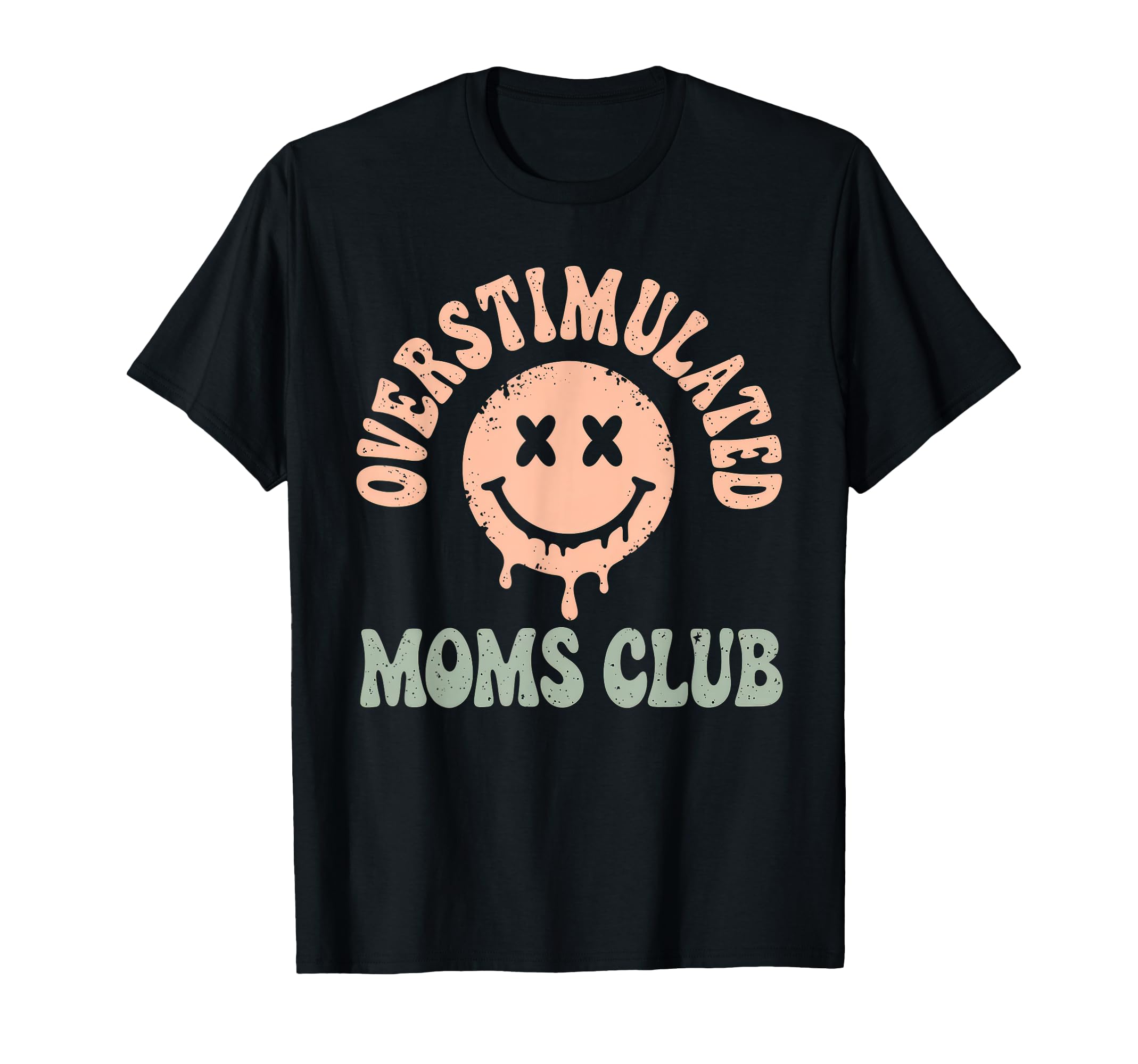Overstimulated Moms Club Mom Depression T-Shirt - Trendy Graphic Men Women - T-Shirt, Sweatshirt, Hoodie