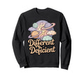 Different Is Not Deficient Sweatshirt - Fun Novelty Design Men Women - T-Shirt, Sweatshirt, Hoodie