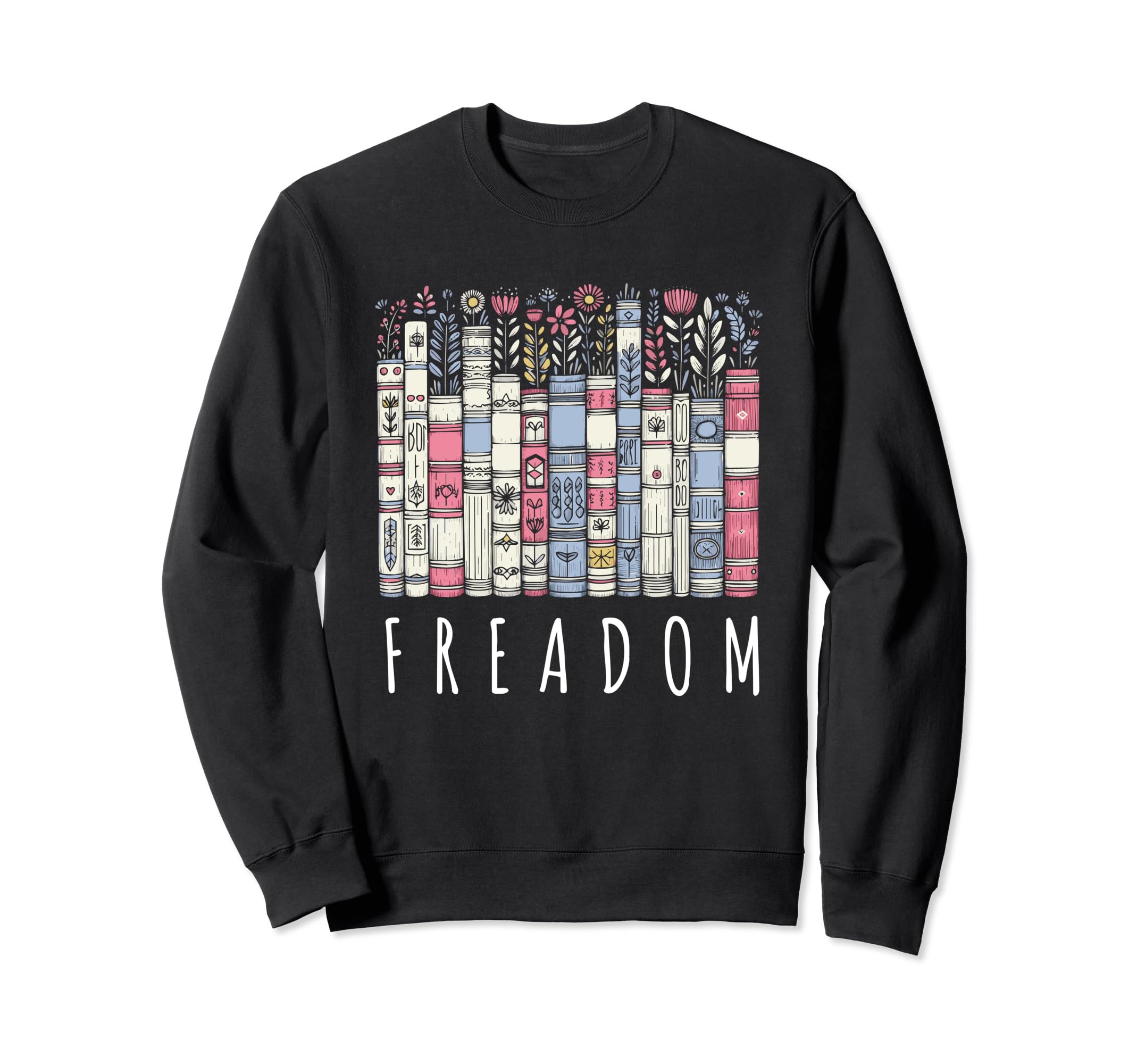 Freadom Book Reading Books Bookworm Sweatshirt - Graphic Print for Adults - T-Shirt, Sweatshirt, Hoodie