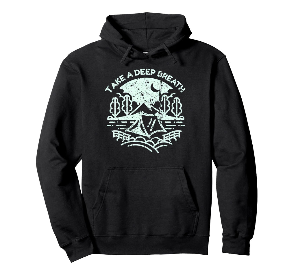 Camping Adventure Take Deep Breath Hoodie - Aesthetic Graphic Unisex - T-Shirt, Sweatshirt, Hoodie