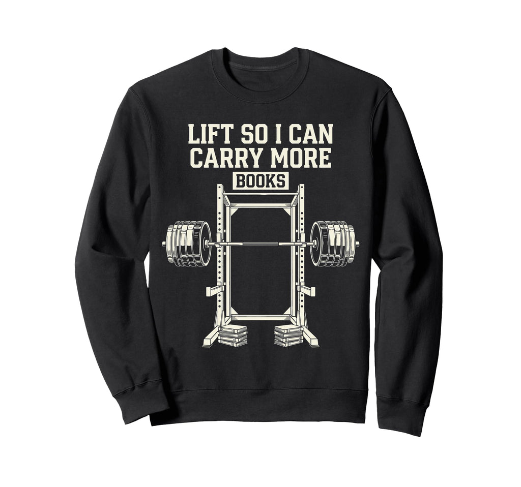Lift So I Can Carry Books Lover Sweatshirt - Minimalist Print for Adults - T-Shirt, Sweatshirt, Hoodie