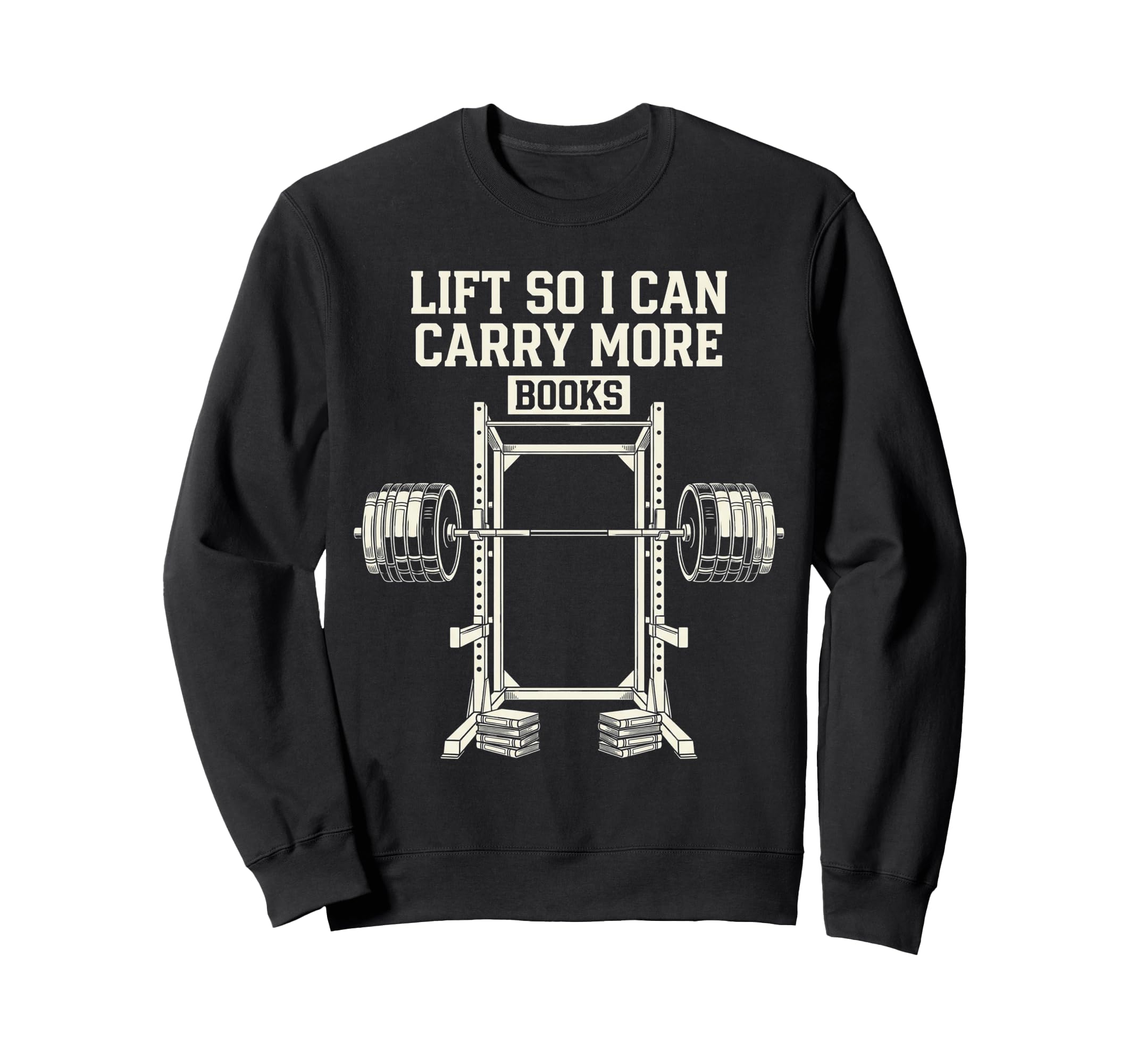 Lift So I Can Carry Books Lover Sweatshirt - Minimalist Print for Adults - T-Shirt, Sweatshirt, Hoodie