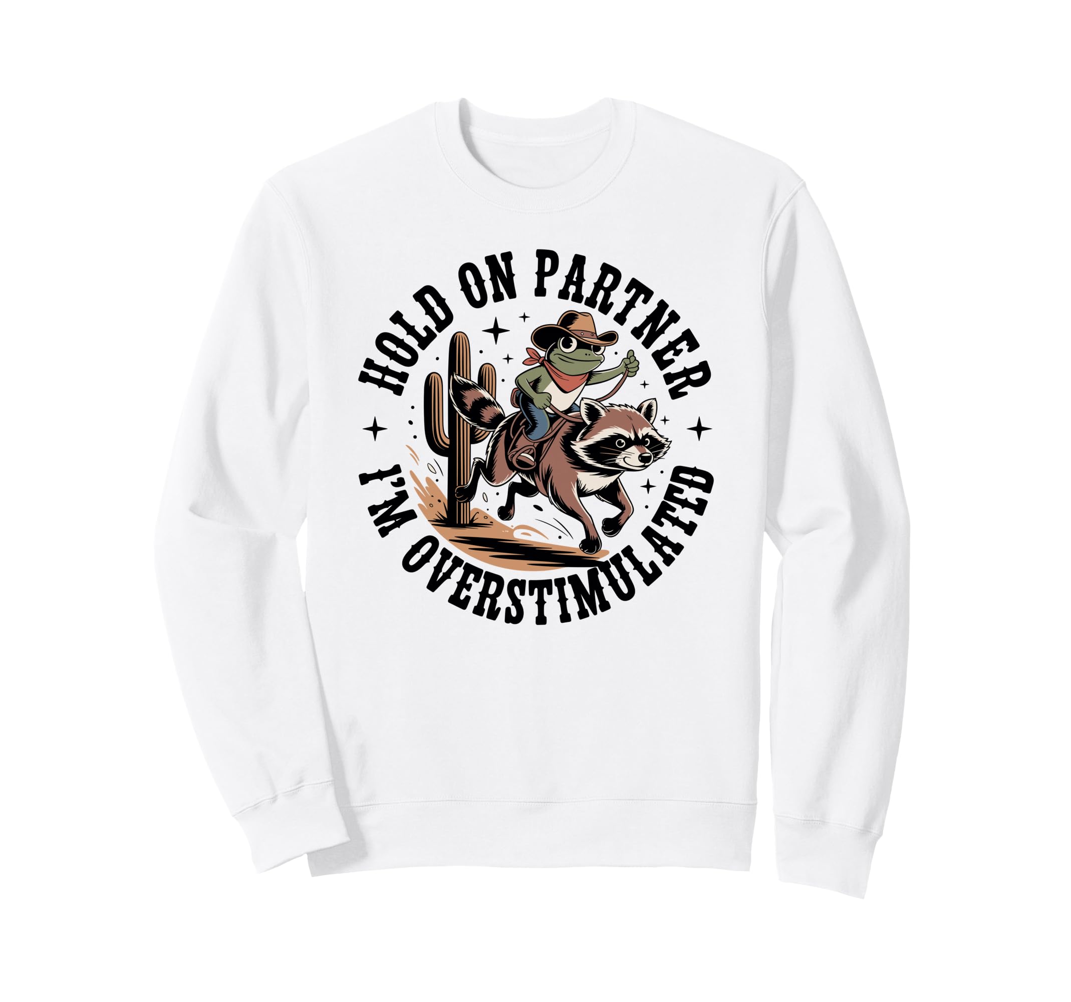 Hold Partner Im Overstimulated Cowboy Sweatshirt - Minimalist Print Unisex - T-Shirt, Sweatshirt, Hoodie
