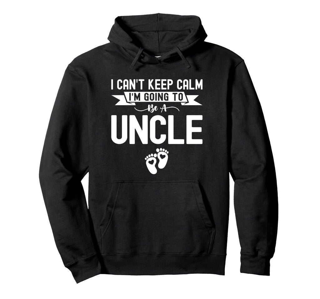 I Cant Keep Calm Im Going To Be Uncle Hoodie - Unique Graphic for Adults - T-Shirt, Sweatshirt, Hoodie