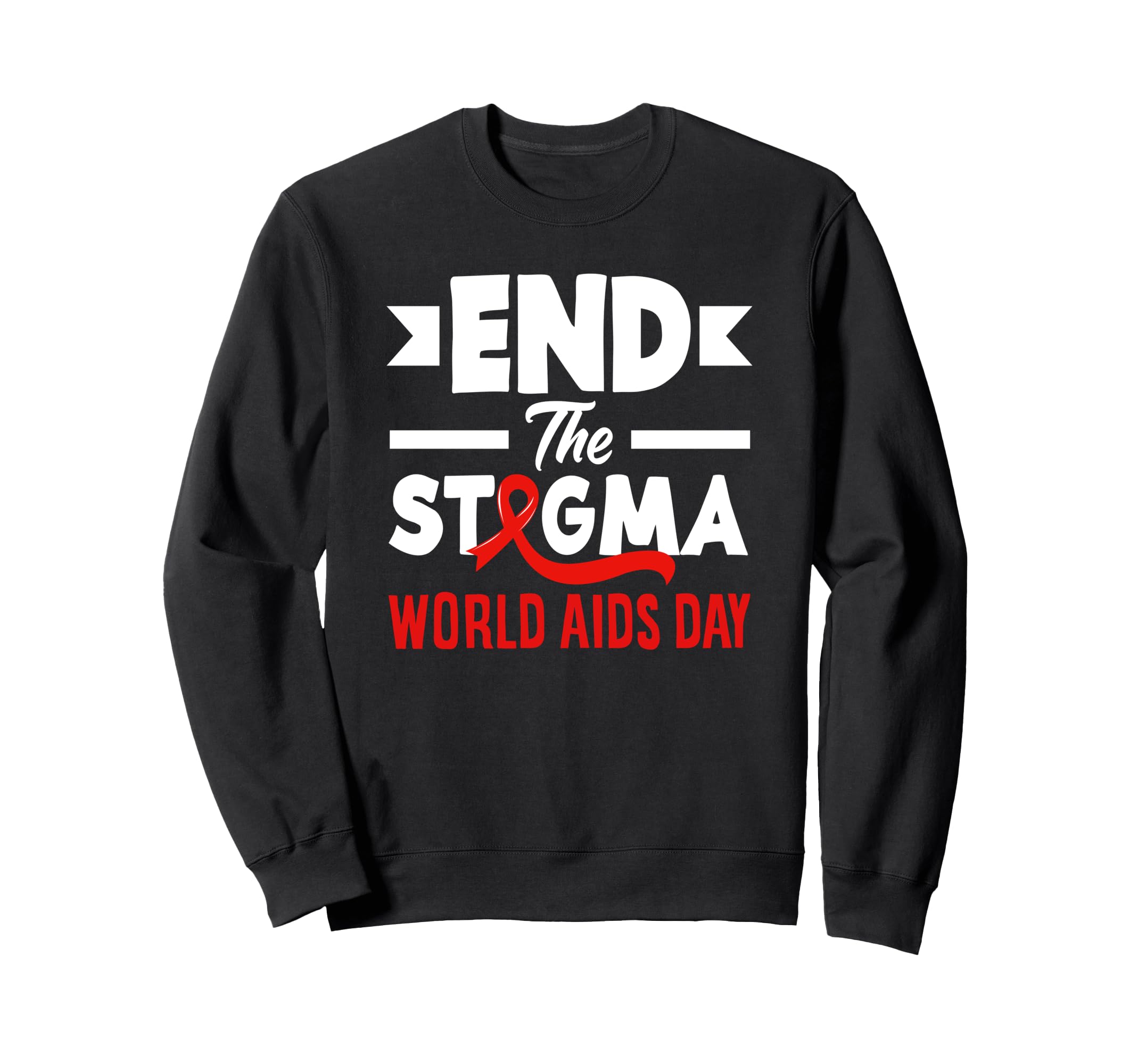 End Stigma World Aids Day Hiv Aids Sweatshirt - Graphic Print Unisex - T-Shirt, Sweatshirt, Hoodie