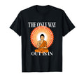 Motivational Only Way Out Is Through T-Shirt - Custom Art Print for Adults - T-Shirt, Sweatshirt, Hoodie