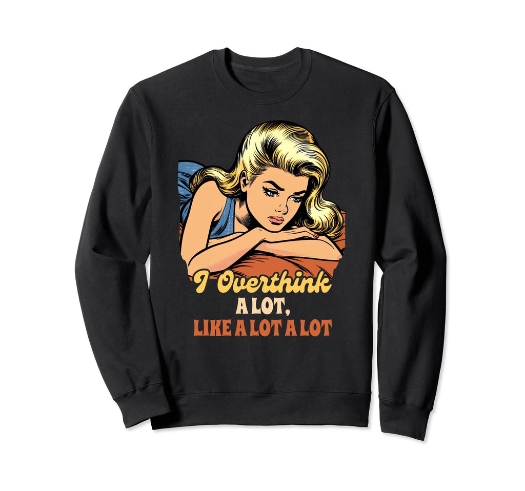 Anxiety Mental Health Depression I Sweatshirt - Unique Graphic for Adults - T-Shirt, Sweatshirt, Hoodie