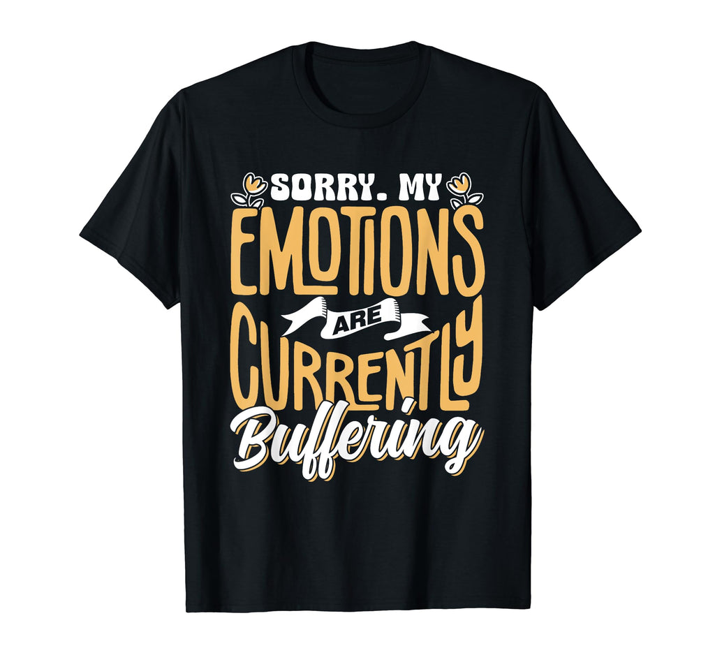 Sorry My Emotions Are Currently T-Shirt - Minimalist Print Unisex - T-Shirt, Sweatshirt, Hoodie