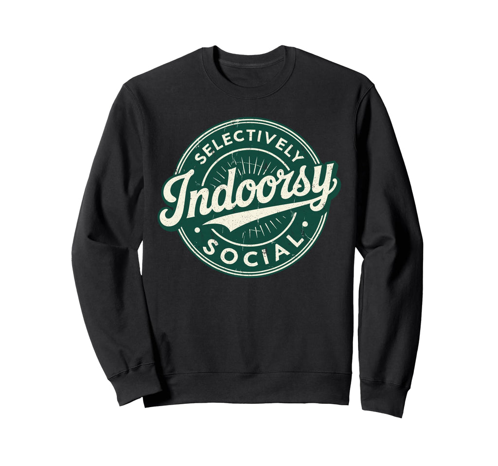 Indoorsy Selectively Social Sweatshirt - Graphic Print Men Women - T-Shirt, Sweatshirt, Hoodie