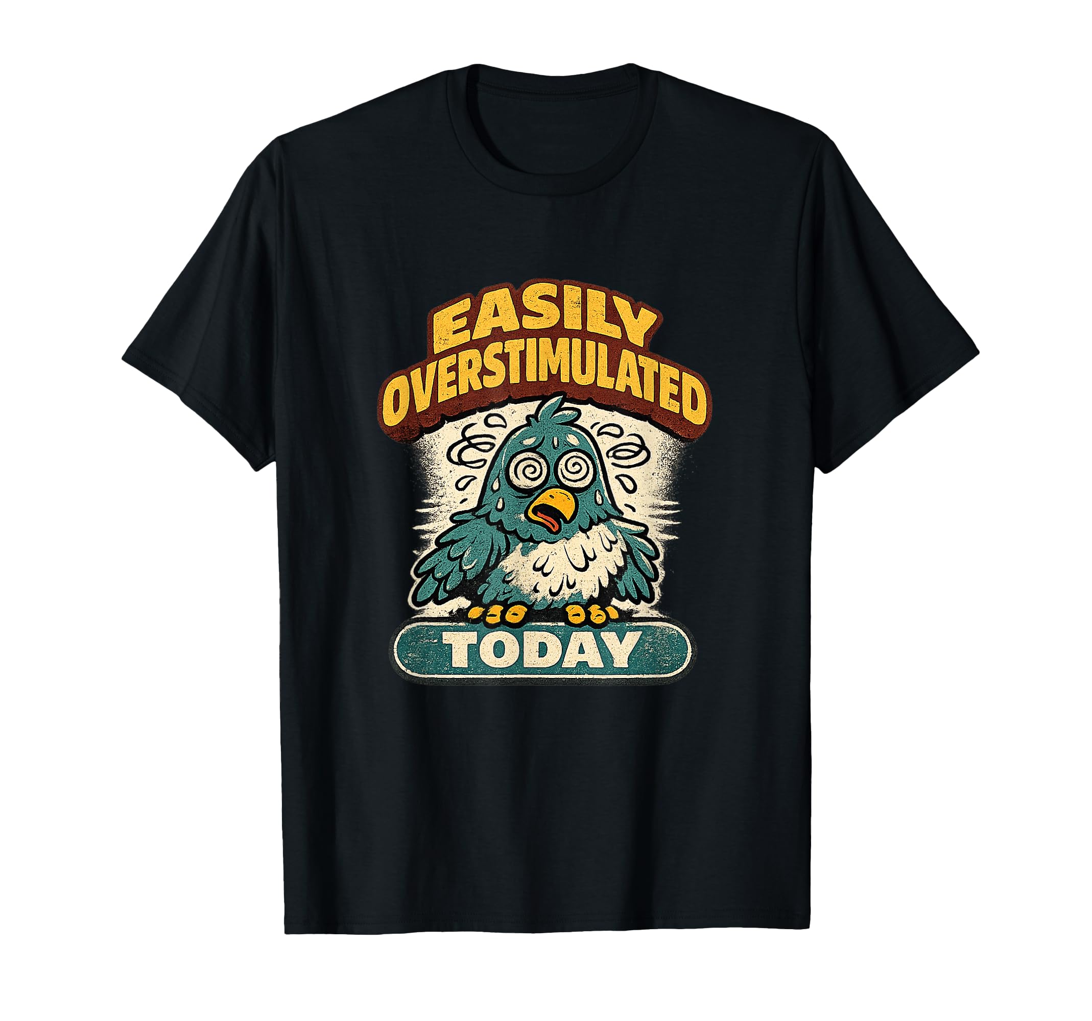 Easily Overstimulated Today T-Shirt - Aesthetic Graphic for Adults - T-Shirt, Sweatshirt, Hoodie