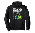 Broken Crayons Still Color Mental Hoodie - Casual Everyday Wear for Adults - T-Shirt, Sweatshirt, Hoodie