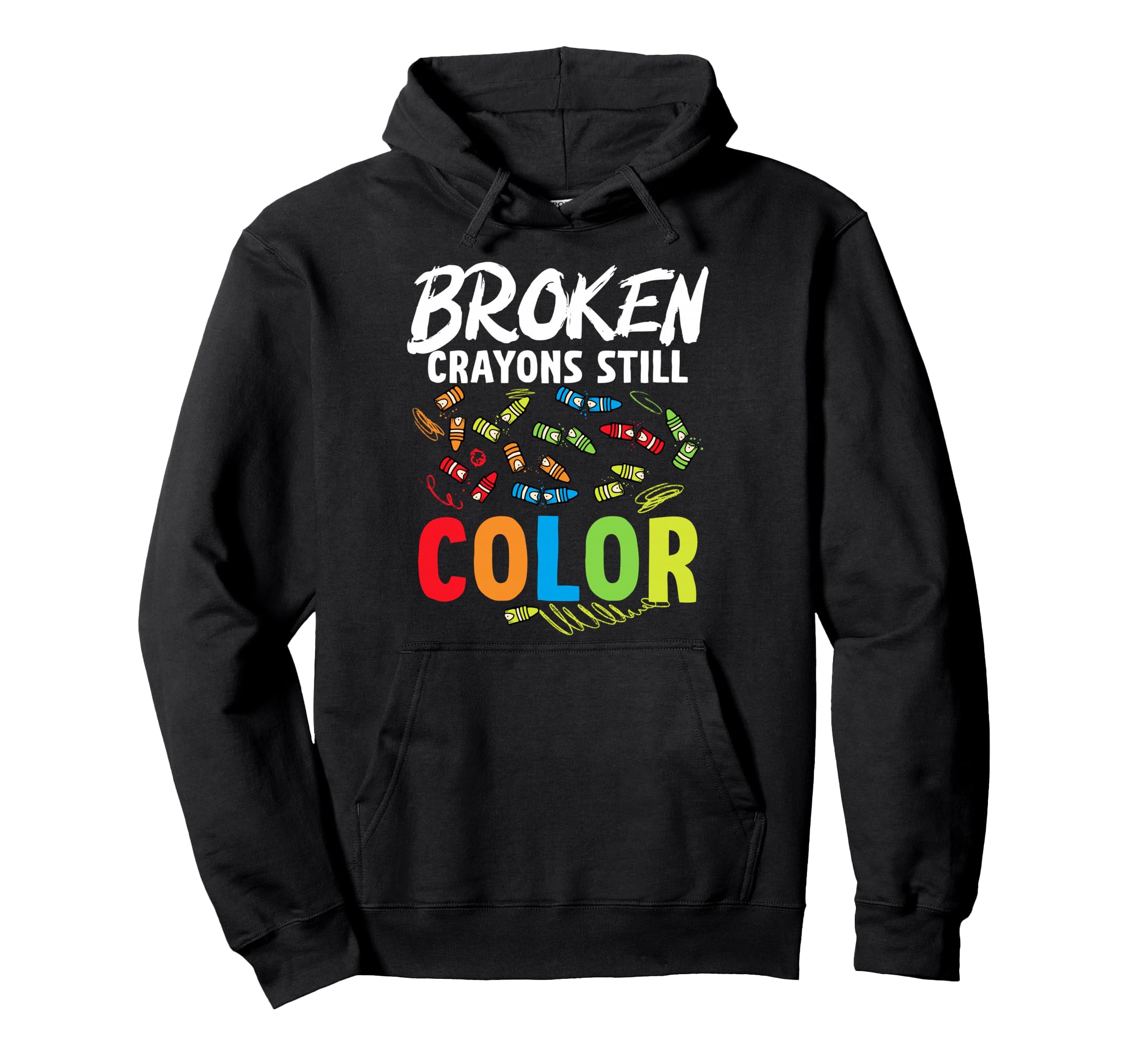 Broken Crayons Still Color Mental Hoodie - Casual Everyday Wear for Adults - T-Shirt, Sweatshirt, Hoodie